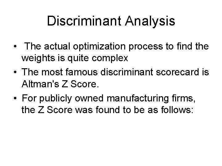 Discriminant Analysis • The actual optimization process to find the weights is quite complex