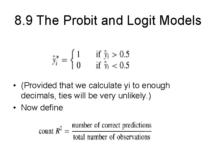 8. 9 The Probit and Logit Models • (Provided that we calculate yi to