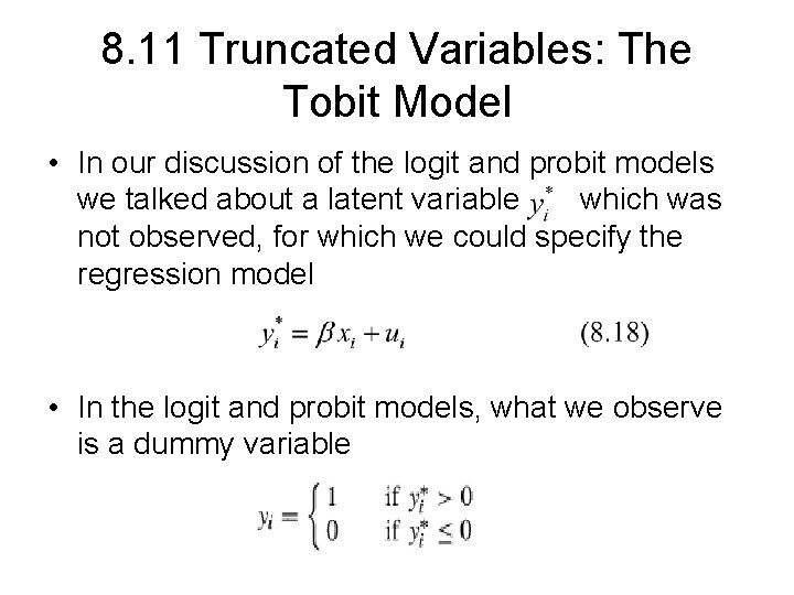 8. 11 Truncated Variables: The Tobit Model • In our discussion of the logit