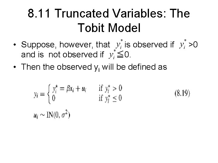 8. 11 Truncated Variables: The Tobit Model • Suppose, however, that is observed if