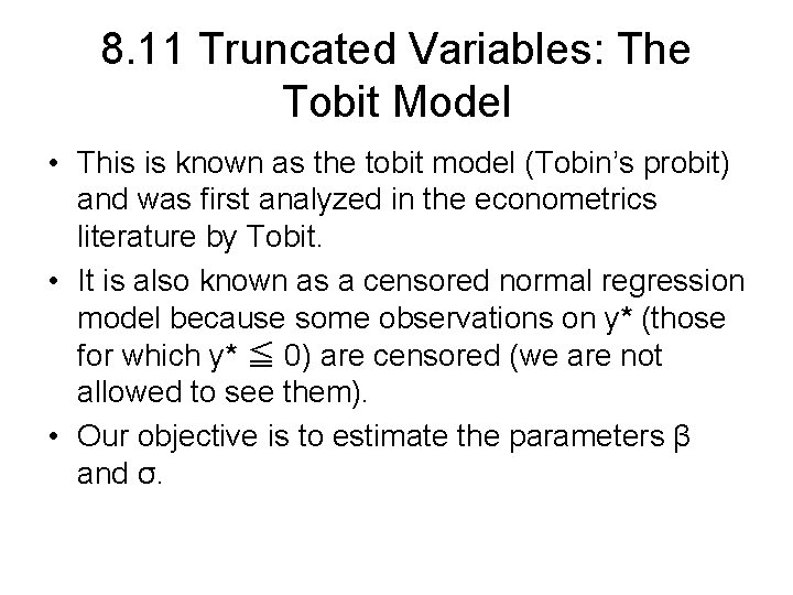 8. 11 Truncated Variables: The Tobit Model • This is known as the tobit