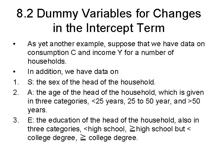 8. 2 Dummy Variables for Changes in the Intercept Term • • 1. 2.