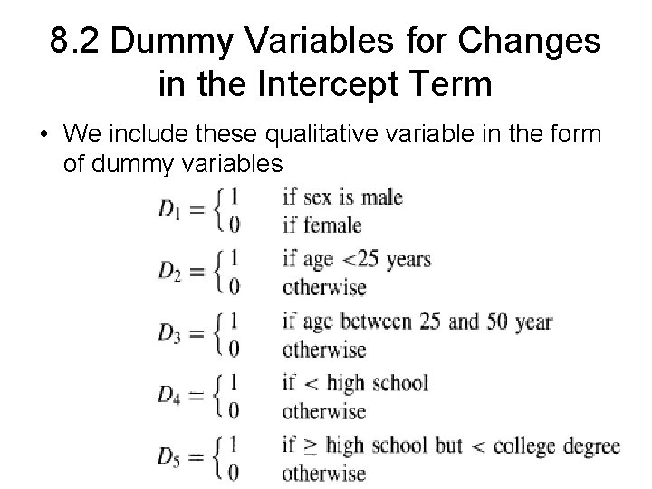 8. 2 Dummy Variables for Changes in the Intercept Term • We include these