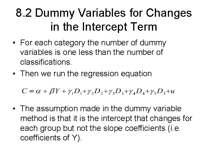 8. 2 Dummy Variables for Changes in the Intercept Term • For each category