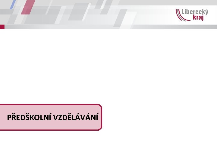 PŘEDŠKOLNÍ VZDĚLÁVÁNÍ 