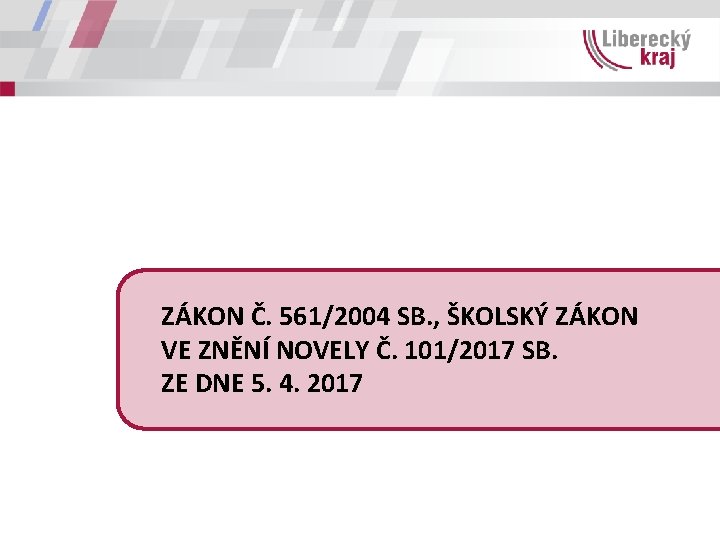 ZÁKON Č. 561/2004 SB. , ŠKOLSKÝ ZÁKON VE ZNĚNÍ NOVELY Č. 101/2017 SB. ZE