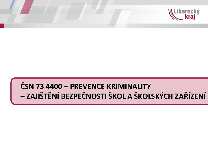 ČSN 73 4400 – PREVENCE KRIMINALITY – ZAJIŠTĚNÍ BEZPEČNOSTI ŠKOL A ŠKOLSKÝCH ZAŘÍZENÍ 