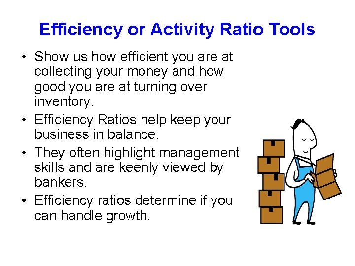 Efficiency or Activity Ratio Tools • Show us how efficient you are at collecting
