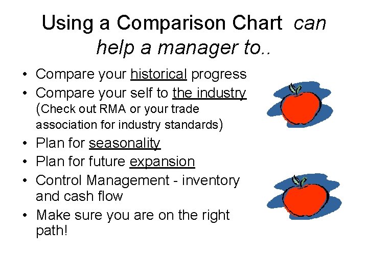 Using a Comparison Chart can help a manager to. . • Compare your historical