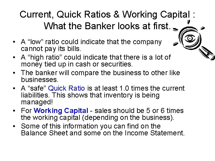 Current, Quick Ratios & Working Capital : What the Banker looks at first. •