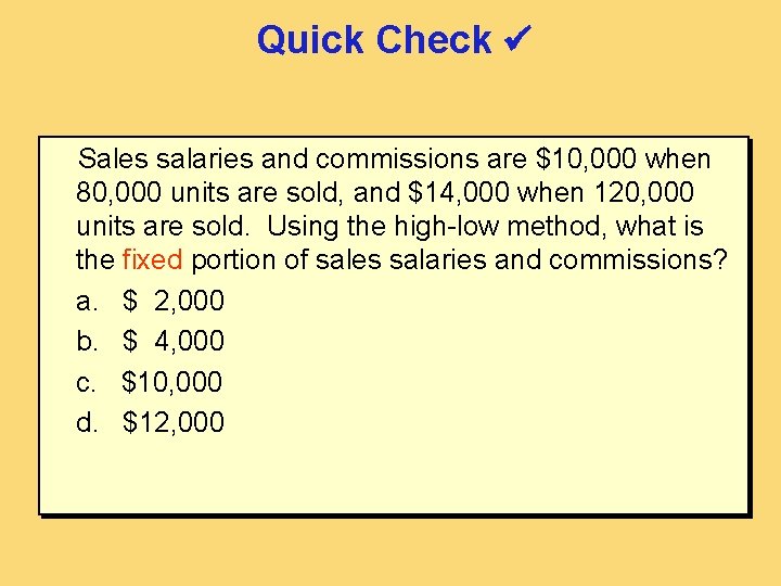 Quick Check Sales salaries and commissions are $10, 000 when 80, 000 units are