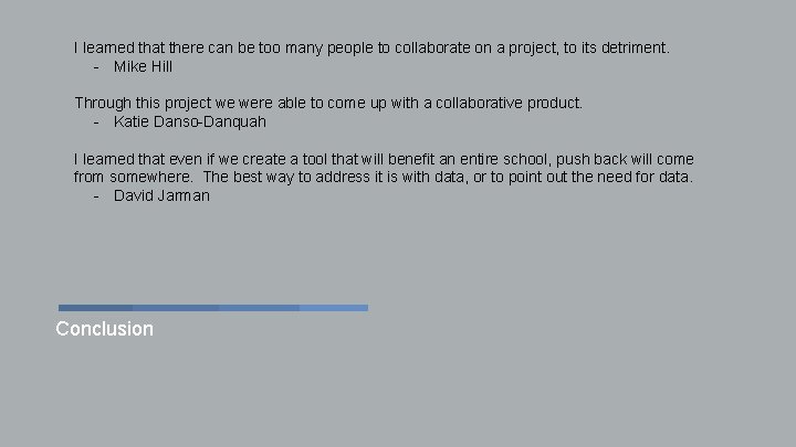 I learned that there can be too many people to collaborate on a project,