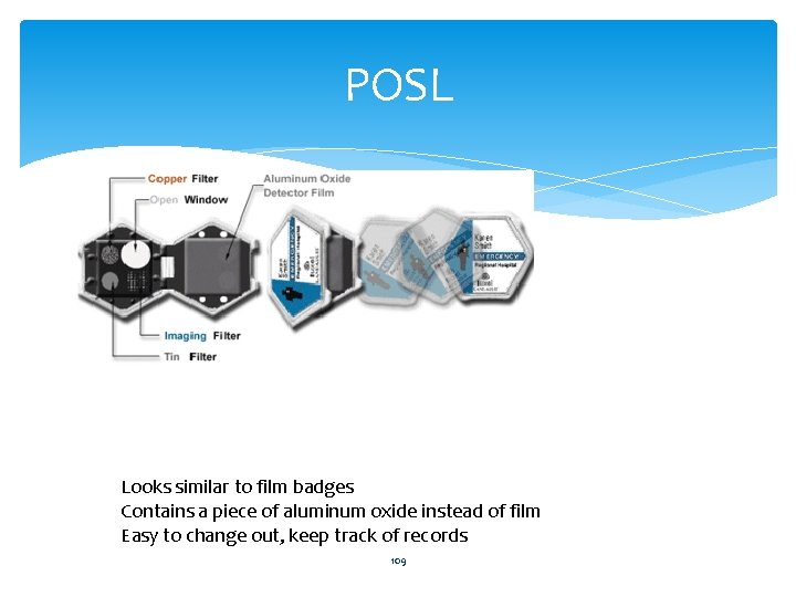 POSL Looks similar to film badges Contains a piece of aluminum oxide instead of
