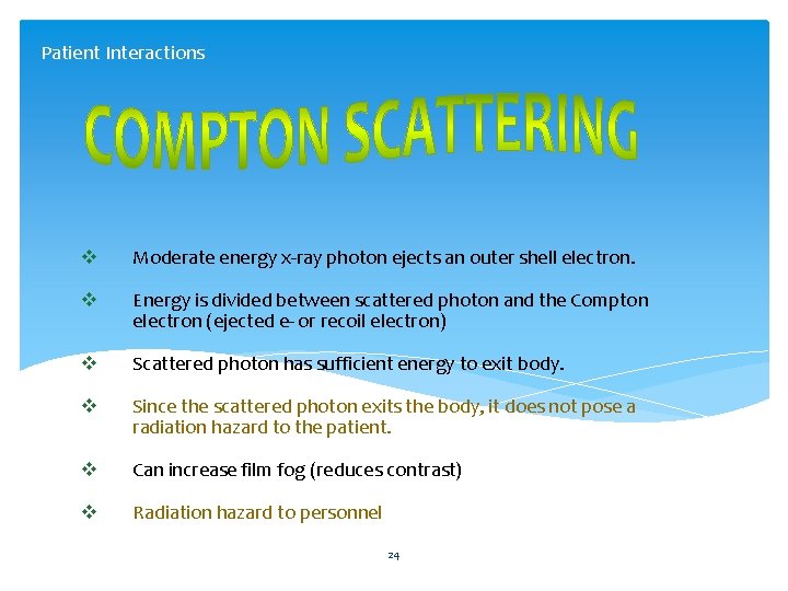 Patient Interactions v Moderate energy x-ray photon ejects an outer shell electron. v Energy
