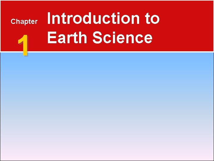 Chapter 1 Introduction to Earth Science 