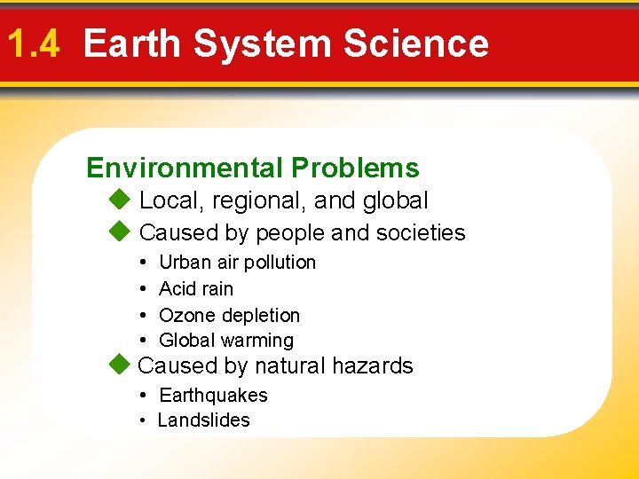 1. 4 Earth System Science Environmental Problems Local, regional, and global Caused by people