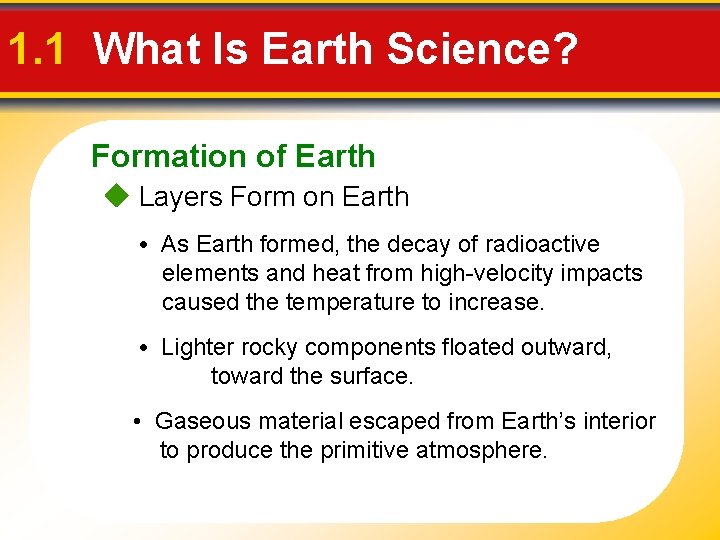 1. 1 What Is Earth Science? Formation of Earth Layers Form on Earth •