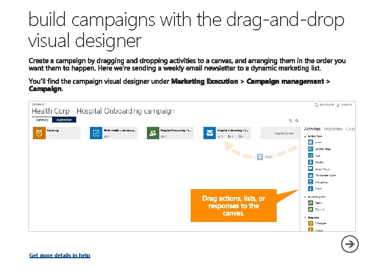 build campaigns with the drag-and-drop visual designer Get more details in help 
