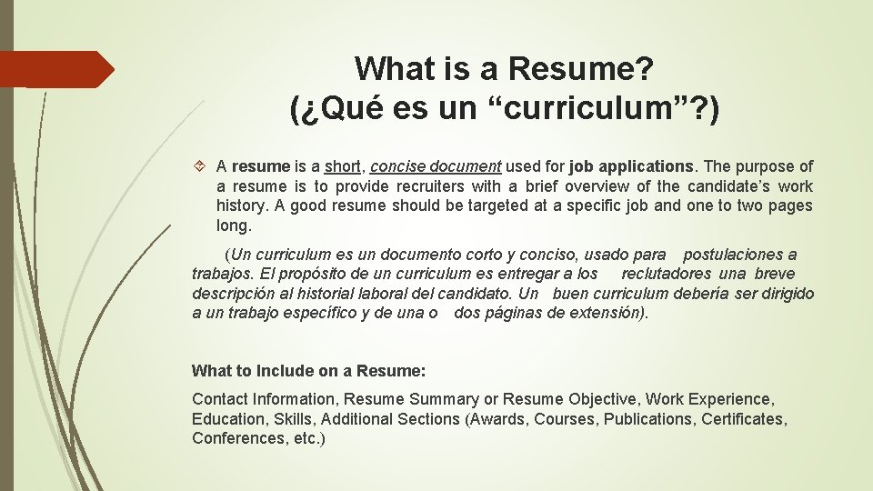 What is a Resume? (¿Qué es un “curriculum”? ) A resume is a short,