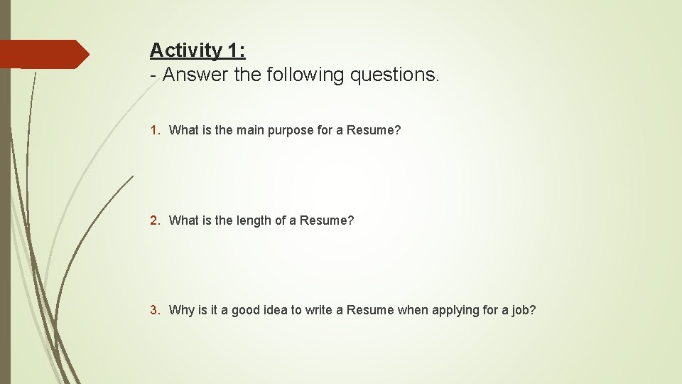 Activity 1: - Answer the following questions. 1. What is the main purpose for