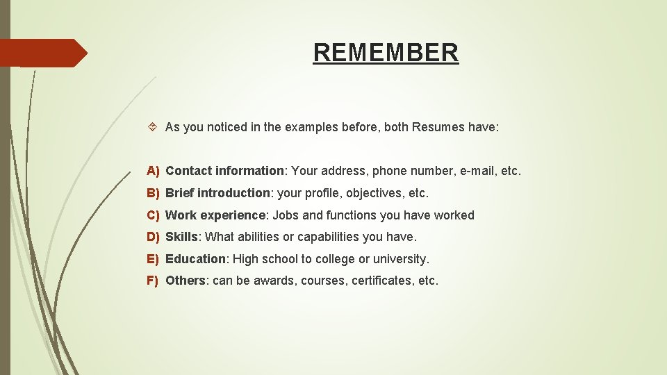 REMEMBER As you noticed in the examples before, both Resumes have: A) Contact information: