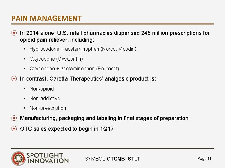 PAIN MANAGEMENT ⦿ In 2014 alone, U. S. retail pharmacies dispensed 245 million prescriptions