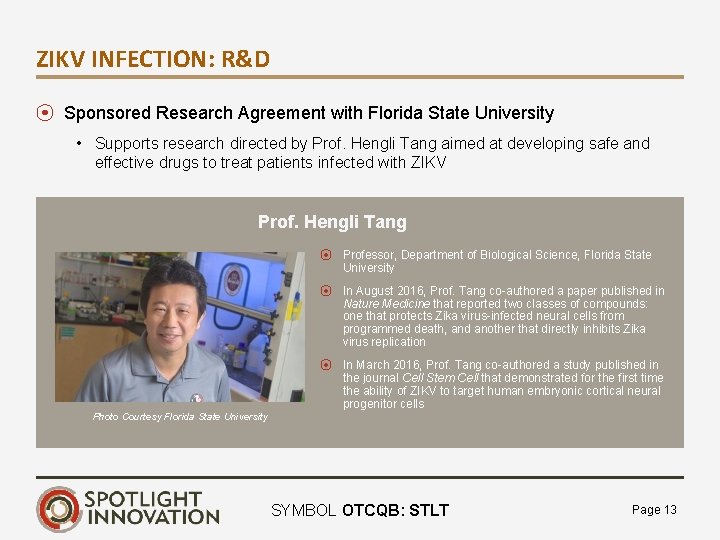 ZIKV INFECTION: R&D ⦿ Sponsored Research Agreement with Florida State University • Supports research