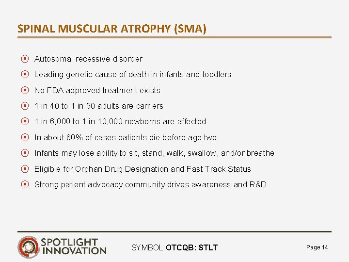 SPINAL MUSCULAR ATROPHY (SMA) ⦿ Autosomal recessive disorder ⦿ Leading genetic cause of death