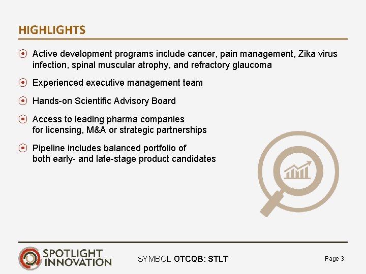 HIGHLIGHTS ⦿ Active development programs include cancer, pain management, Zika virus infection, spinal muscular
