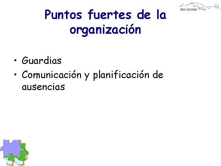 Puntos fuertes de la organización • Guardias • Comunicación y planificación de ausencias IES