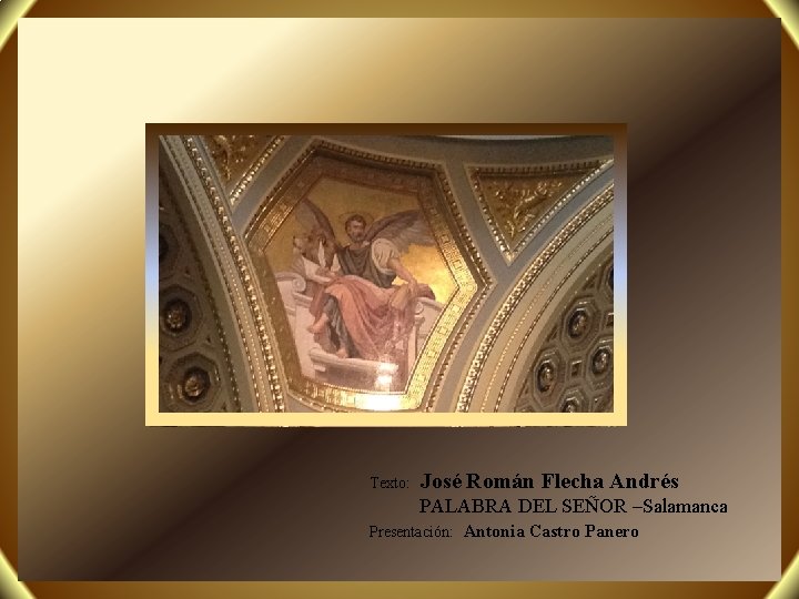 Texto: José Román Flecha Andrés PALABRA DEL SEÑOR –Salamanca Presentación: Antonia Castro Panero 