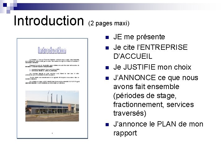 Introduction (2 pages maxi) n n n JE me présente Je cite l’ENTREPRISE D’ACCUEIL