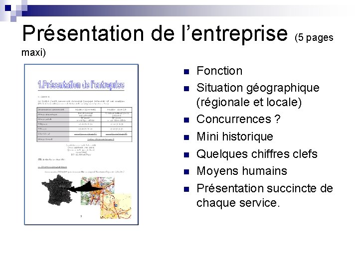 Présentation de l’entreprise (5 pages maxi) n n n n Fonction Situation géographique (régionale