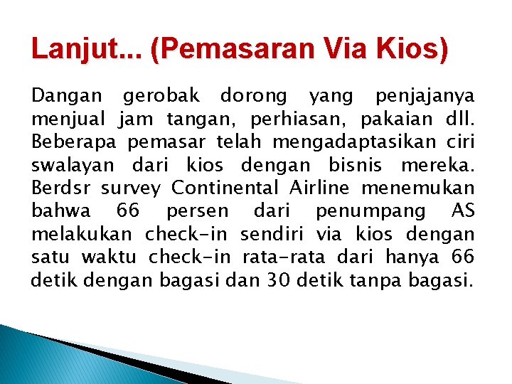 Lanjut. . . (Pemasaran Via Kios) Dangan gerobak dorong yang penjajanya menjual jam tangan,