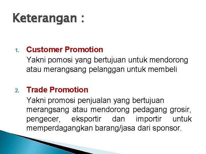 Keterangan : 1. Customer Promotion Yakni pomosi yang bertujuan untuk mendorong atau merangsang pelanggan