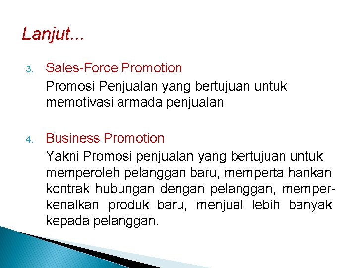Lanjut. . . 3. Sales-Force Promotion Promosi Penjualan yang bertujuan untuk memotivasi armada penjualan