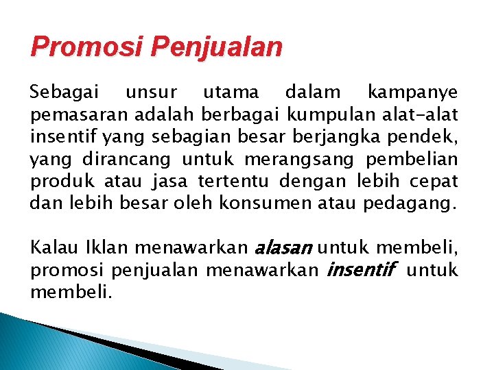 Promosi Penjualan Sebagai unsur utama dalam kampanye pemasaran adalah berbagai kumpulan alat-alat insentif yang