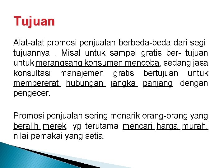 Tujuan Alat-alat promosi penjualan berbeda-beda dari segi tujuannya. Misal untuk sampel gratis ber- tujuan