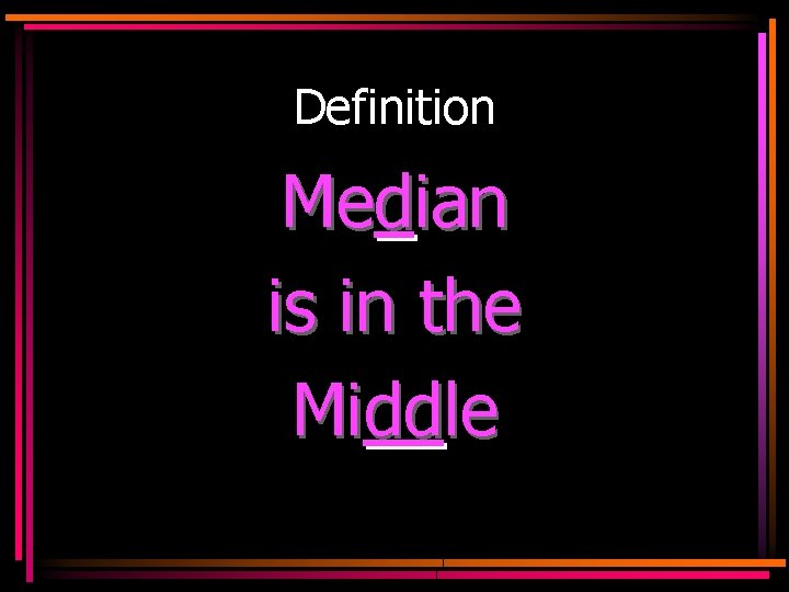 Definition Median is in the Middle 