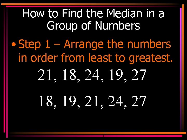 How to Find the Median in a Group of Numbers • Step 1 –