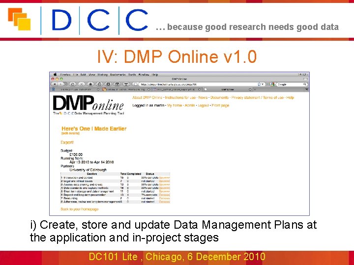 … because good research needs good data IV: DMP Online v 1. 0 i)