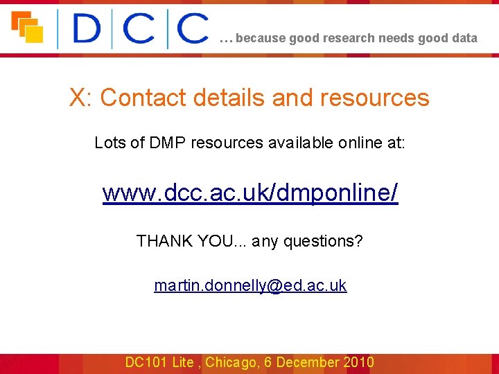 … because good research needs good data X: Contact details and resources Lots of