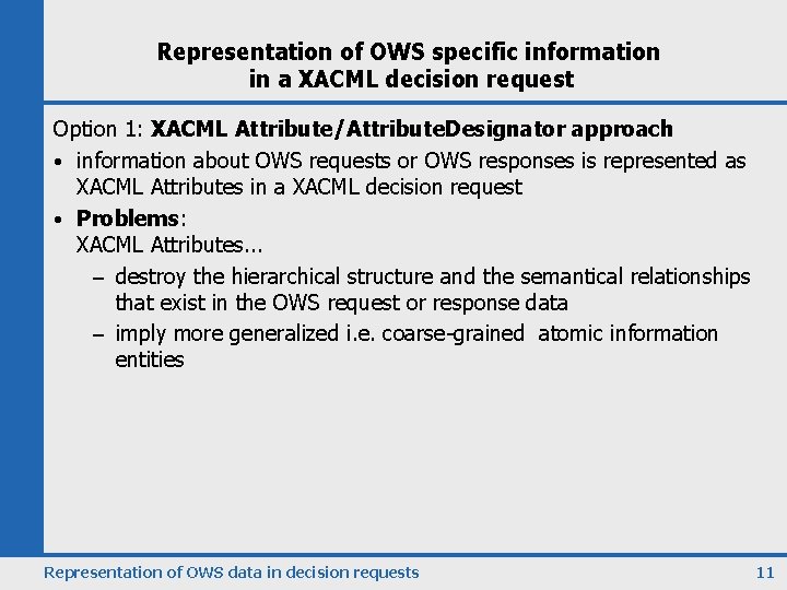 Representation of OWS specific information in a XACML decision request Option 1: XACML Attribute/Attribute.