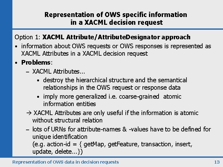 Representation of OWS specific information in a XACML decision request Option 1: XACML Attribute/Attribute.