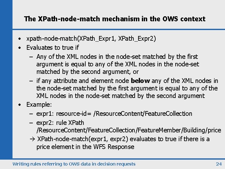 The XPath-node-match mechanism in the OWS context • xpath-node-match(XPath_Expr 1, XPath_Expr 2) • Evaluates