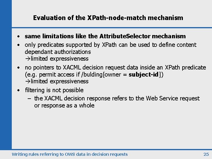 Evaluation of the XPath-node-match mechanism • same limitations like the Attribute. Selector mechanism •