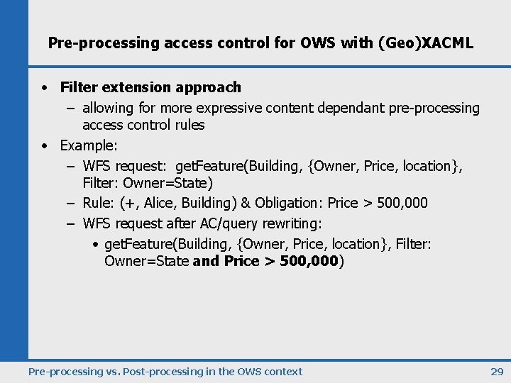 Pre-processing access control for OWS with (Geo)XACML • Filter extension approach – allowing for