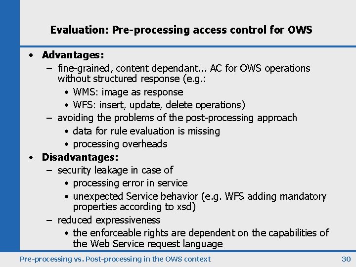 Evaluation: Pre-processing access control for OWS • Advantages: – fine-grained, content dependant. . .