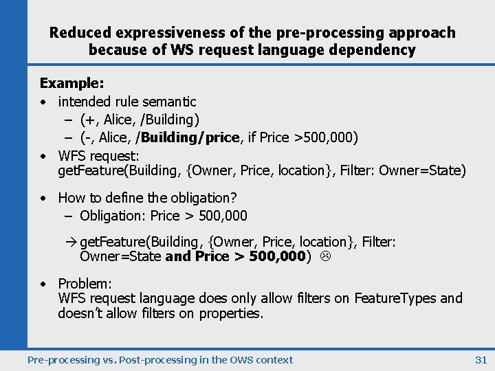 Reduced expressiveness of the pre-processing approach because of WS request language dependency Example: •