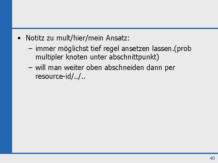  • Notitz zu mult/hier/mein Ansatz: – immer möglichst tief regel ansetzen lassen. (prob